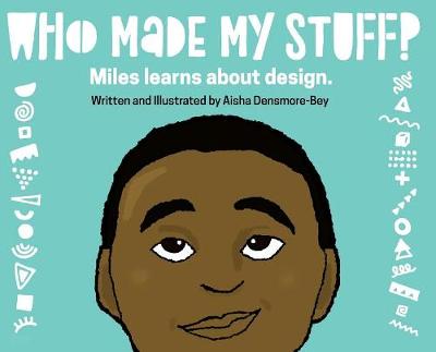 Picture of Who Made My Stuff? : Miles Learns About Design