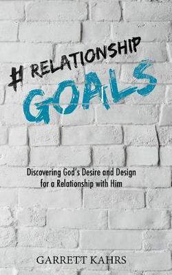 Picture of #Relationshipgoals : Discovering God's Desire and Design for a Relationship with Him