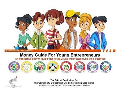 Picture of The Money Guide For Young Entrepreneurs : Eight Easy Lessons To Help Young Innovators Create Career-Building Opportunities & Launch Business Ventures