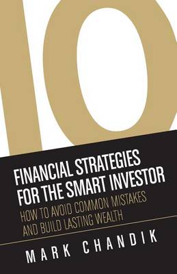 Picture of 10 Financial Strategies for the Smart Investor : How To Avoid Common Mistakes and Build Lasting Wealth