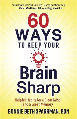 Picture of 60 Ways to Keep Your Brain Sharp: Helpful Habits for a Clear Mind and a Great Memory