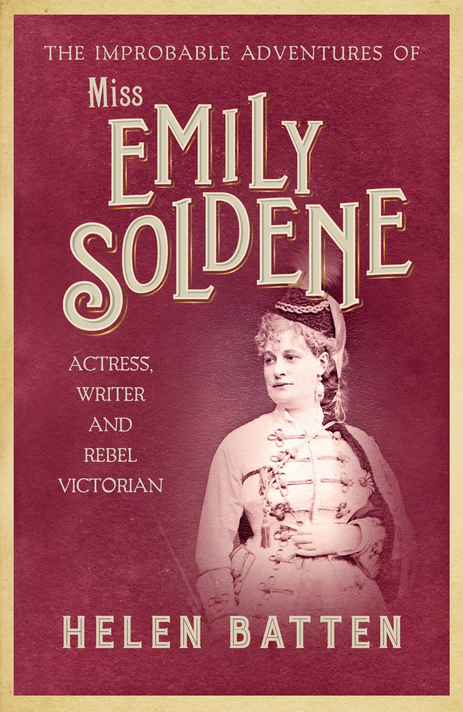 The Improbable Adventures of Miss Emily Soldene : Actress, Writer, and Rebel Victorian