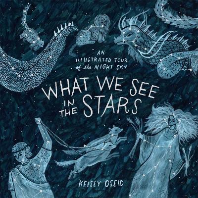 Picture of What We See in the Stars: An Illustrated Tour of the Night Sky