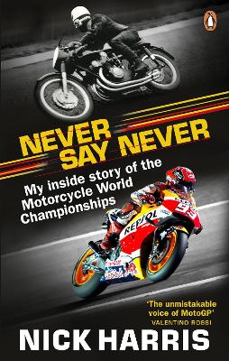 Picture of Never Say Never : The Inside Story of the Motorcycle World Championships