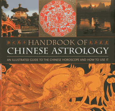 Picture of Handbook of Chinese Astrology: An Illustrated Guide to the Chinese Horoscope and How to Use it