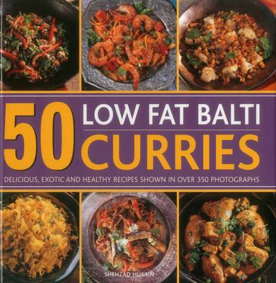 Picture of 50 Low Fat Balti Curries: Delicious, Exotic and Healthy Recipes Shown in Over 350 Photographs
