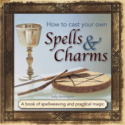 Picture of How to Cast Your Own Spells & Charms: A Book of Spellweaving and Practical Magic