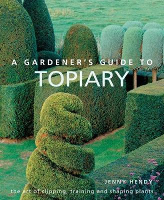 Picture of A Gardener's Guide to Topiary: The art of clipping, training and shaping plants
