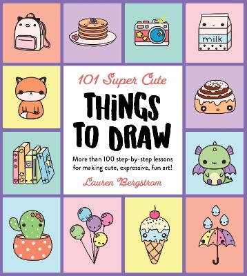Picture of 101 Super Cute Things to Draw: Volume 2 : More than 100 step-by-step lessons for making cute, expressive, fun art!