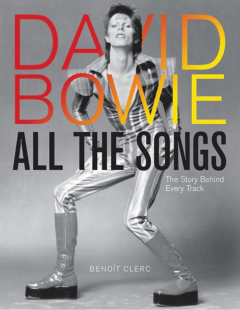 David Bowie All the Songs : The Story Behind Every Track