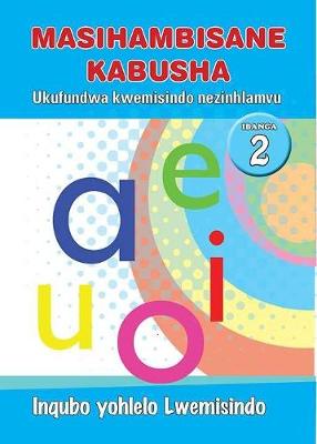 Picture of Masihambisane Kabusha Phonics: Masihambisane kabusha phonics: Gr 2: Programme guide Gr 2: Programme Guide