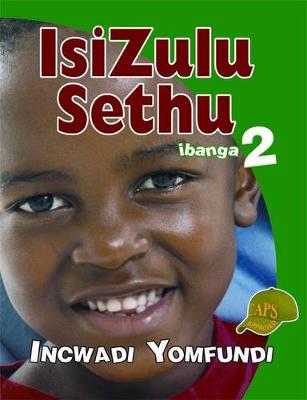 Picture of IsiZulu Sethu: Isizulu Sethu: Ibanga 2: Incwadi Yomfundi Gr 2: Learner's Book