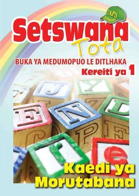 Picture of Setswana Tota Buka Ya Medumopuo Le Ditlhaka: Kereiti Ya 1: Kaedi Ya Morutabana