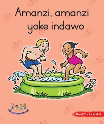 Picture of Amanzi, Amanzi Yoke Indawo : Grade R : Picture Book Level 2, Book 5