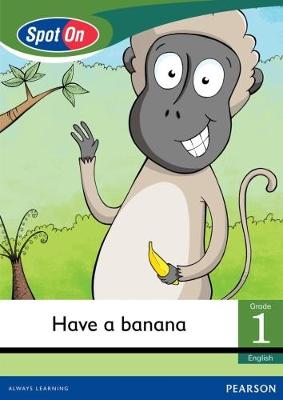 Picture of Spot On English: Have a banana: Grade 1, Level 3: Reader