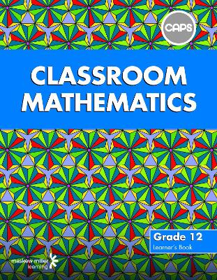 Picture of Classroom Mathematics : Grade 12 : Learner's Book (CAPS aligned)