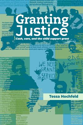 Granting Justice : Cash, Care, and the Child Support Grant