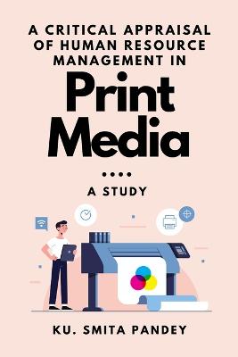 Picture of A Critical Appraisal of Human Resource Management in Print Media : A Study