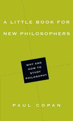 Picture of A Little Book for New Philosophers : Why and How to Study Philosophy