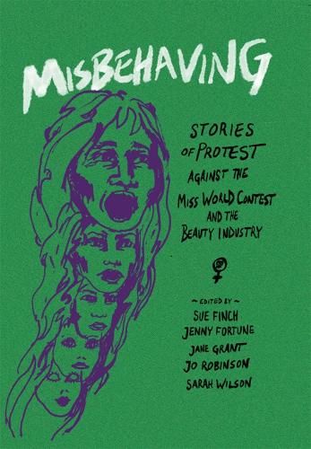 Picture of Misbehaving : Stories of protest against the Miss World contest and the beauty industry