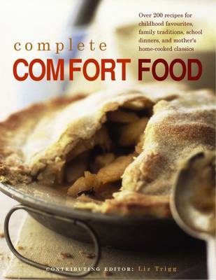 Picture of Complete Comfort Food: Over 200 Recipes for Childhood Favourites, Family Traditions, School Dinners and Mother's Home-Cooked Classics