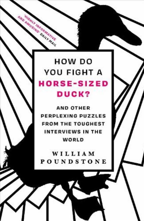 How Do You Fight a Horse-Sized Duck? : And Other Perplexing Puzzles from the Toughest Interviews in the World
