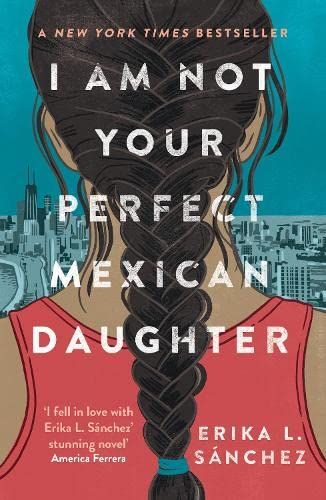 I Am Not Your Perfect Mexican Daughter : A Time magazine pick for Best YA of All Time