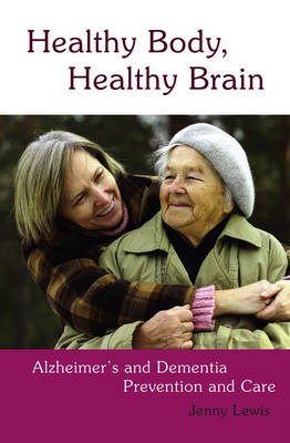 Picture of Healthy Body, Healthy Brain : Alzheimer's and Dementia Prevention and Care