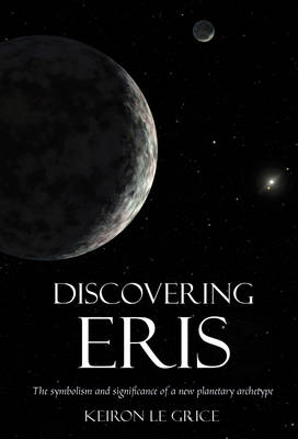 Picture of Discovering Eris: The Symbolism and Significance of a New Planetary Archetype