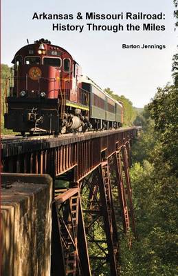 Picture of Arkansas & Missouri Railroad : History Through the Miles