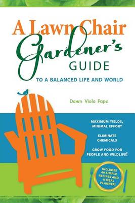 Picture of A Lawn Chair Gardener's Guide : To a Balanced Life and World