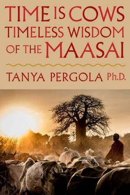 Picture of Time is cows : The timeless wisdom of the Maasai