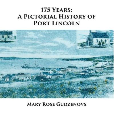 Picture of 175 Years : A Pictorial History of Port Lincoln