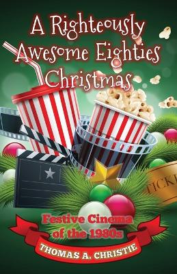 Picture of A Righteously Awesome Eighties Christmas : Festive Cinema of the 1980s