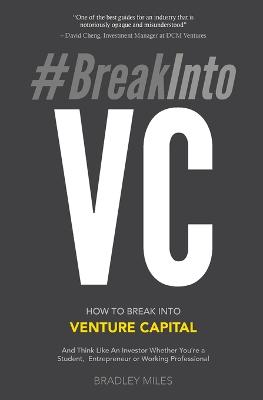 Picture of #BreakIntoVC : How to Break Into Venture Capital and Think Like an Investor Whether You're a Student, Entrepreneur or Working Professional