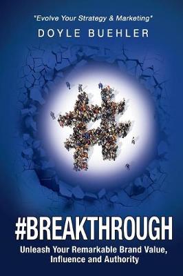 Picture of #Breakthrough : Unleash Your Remarkable Brand Value, Influence and Authority