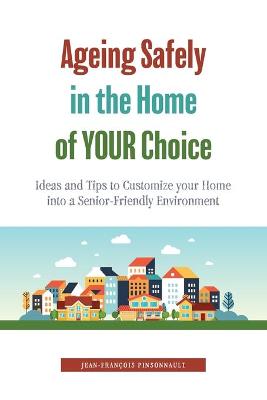 Picture of Ageing Safely in the Home of YOUR Choice : Ideas and Tips to Customize your Home into a Senior-Friendly Environment