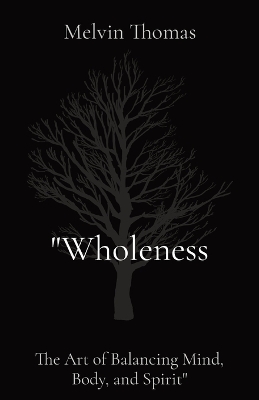 Picture of "Wholeness : The Art of Balancing Mind, Body, and Spirit"
