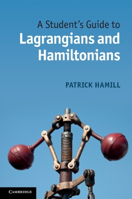 Picture of A Student's Guide to Lagrangians and Hamiltonians