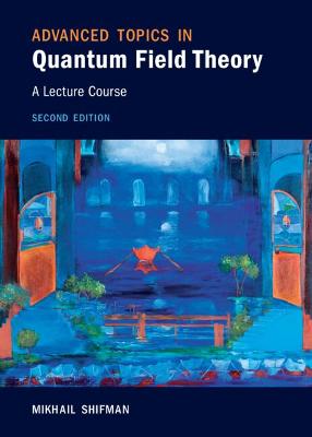 Picture of Advanced Topics in Quantum Field Theory : A Lecture Course