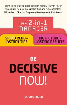 Picture of Be Decisive - Now!: The 2-in-1 Manager: Speed Read - Instant Tips; Big Picture - Lasting Results