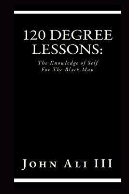 Picture of 120 Degree Lessons : The Knowledge of Self For The Black Man