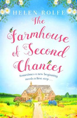 The Farmhouse of Second Chances : A gorgeously uplifting story of new beginnings to curl up with in 2022!