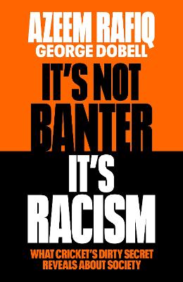 It's Not Banter, It's Racism : What Cricket's Dirty Secret Reveals About Our Society