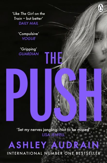 The Push : The Richard & Judy Book Club Choice & Sunday Times Bestseller With a Shocking Twist