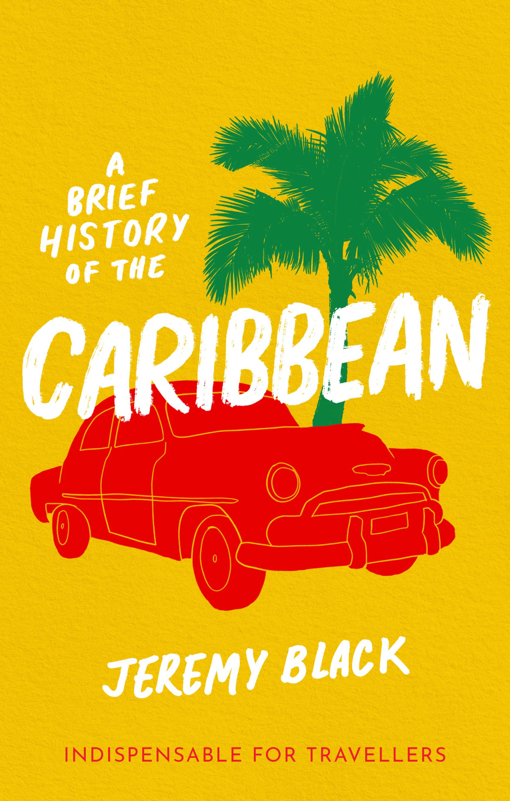 Picture of A Brief History of the Caribbean : Indispensable for Travellers
