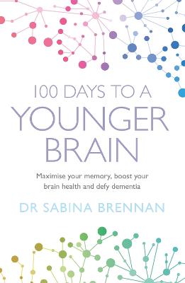 Picture of 100 Days to a Younger Brain : Maximise your memory, boost your brain health and defy dementia