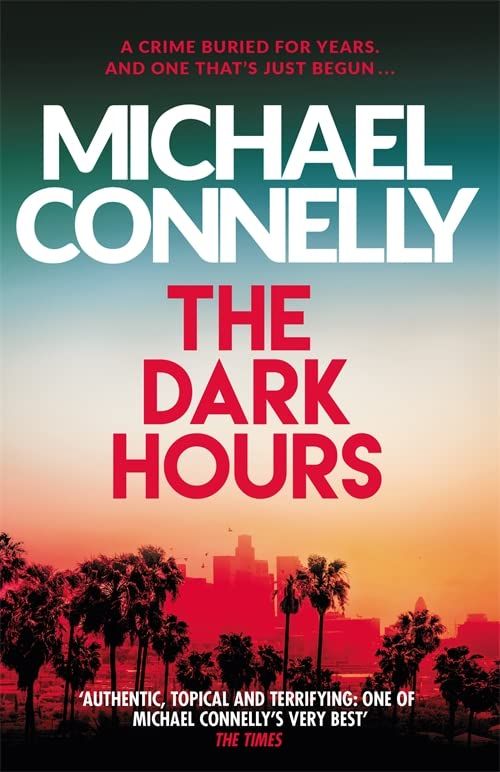 The Dark Hours : The Brand New Blockbuster Ballard & Bosch Thriller