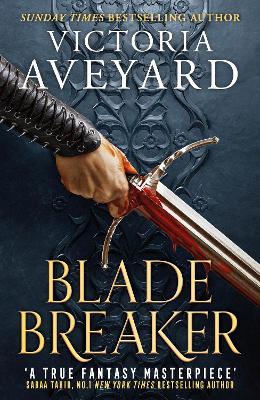 Blade Breaker : The brand new fantasy masterpiece from the Sunday Times bestselling author of RED QUEEN