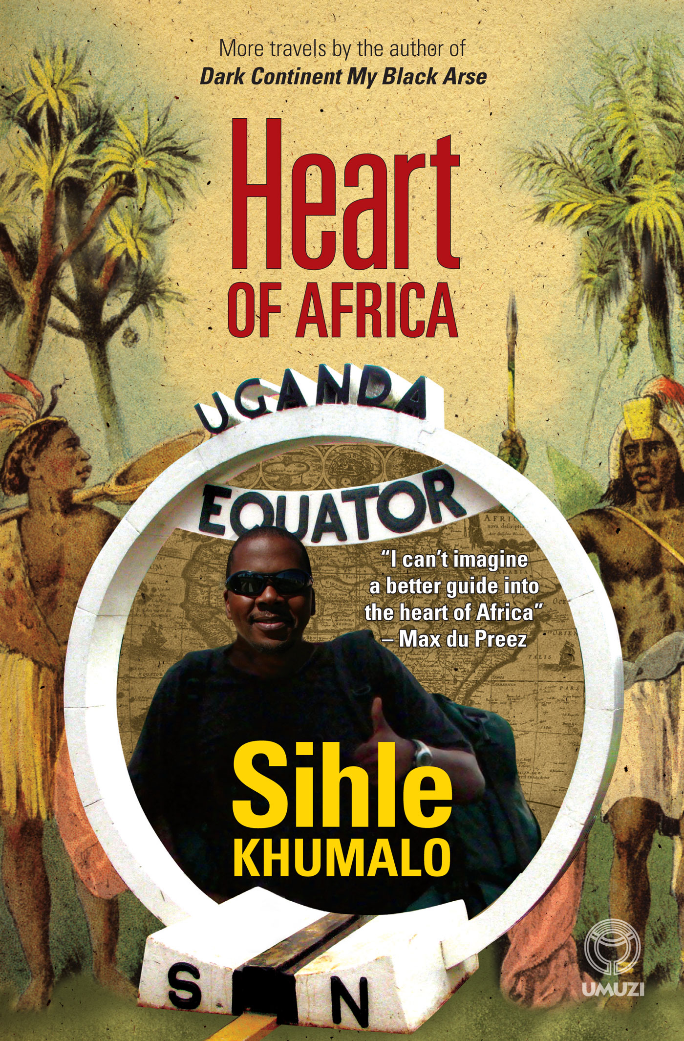 Picture of Heart of Africa : More travels by the author of Dark Continent My Black Arse